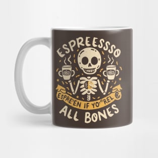 Espresso yourself, even if you're all bones Mug